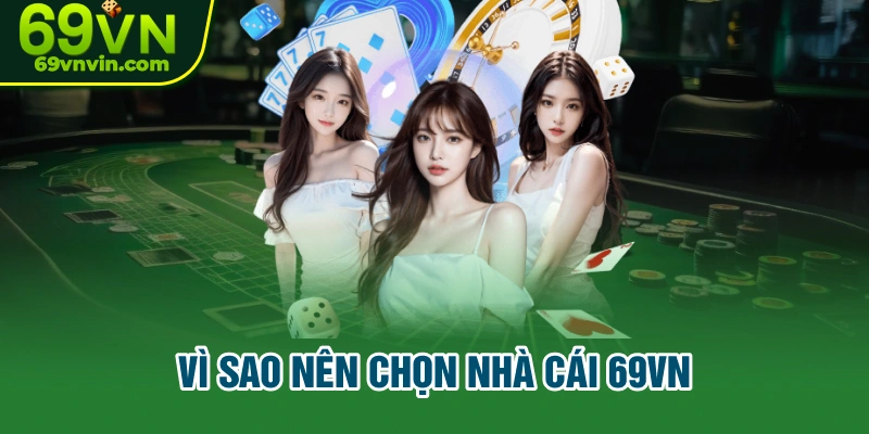 Vì sao nên chọn nhà cái 69VN